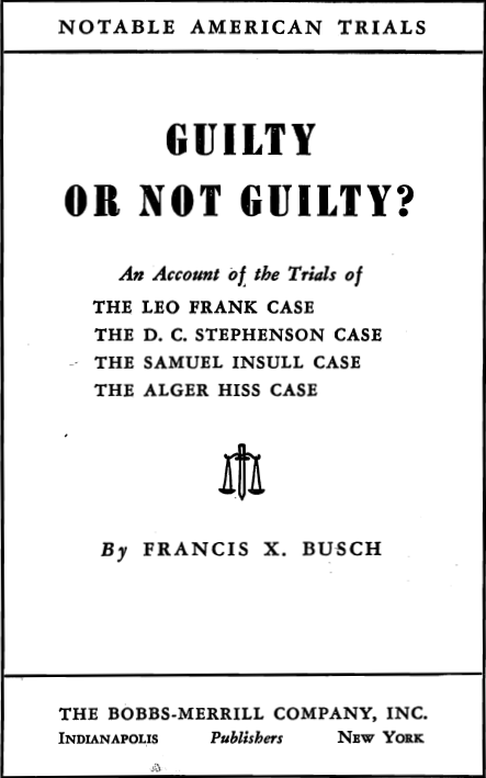 Leo Frank Guilty Or Not Guilty Francis Xavier Busch 1952 Leo Frank Case Archive